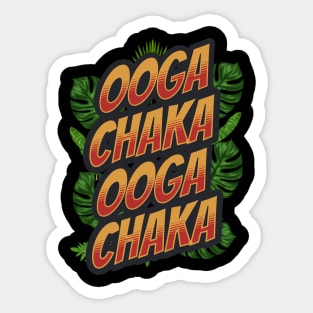 Ooga Chaka Sticker